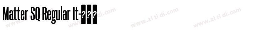 Matter SQ Regular It字体转换 Matter SQ Regular It字体转换